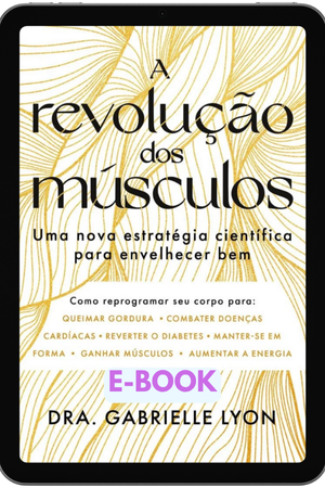 E-book A revolução dos músculos - Uma nova estratégia científica para envelhecer bem